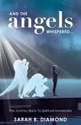And the Angels Whispered... - Diamond Sarah B.