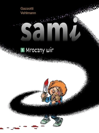 Sami T.5 Mroczny wir - Fabien Vehlmann, Bruno Gazzotti, Agata Cieślak