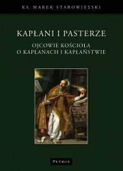 Kapłani i pasterze. Ojcowie kościoła o kapłanach.. - Marek Starowieyski