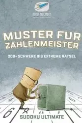 Muster für Zahlenmeister | Sudoku Ultimate | 200+ Schwere bis Extreme Rätsel - Puzzle Therapist