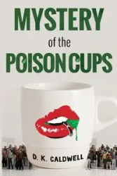 Mystery of the Poison Cups - Caldwell D.K.
