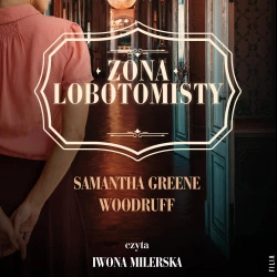 audiobook Żona lobotomisty - Samantha Greene Woodruff