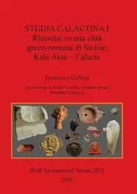 Studia Calactina I - Ricerche su una città greco-romana di Sicilia - Francesco Collura