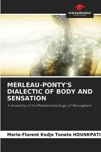 MERLEAU-PONTY'S DIALECTIC OF BODY AND SENSATION - HOUNKPATI Marie-Florent Kodjo Tonato