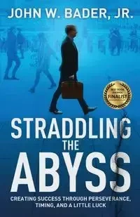 Straddling the Abyss - John W. Bader Jr.