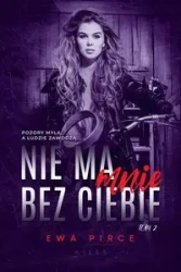 Nie ma mnie bez Ciebie T.2 - Ewa Pirce