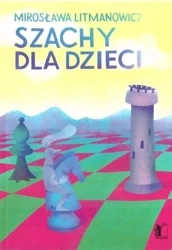 Szachy dla dzieci cz.1 Podstawy gry - Mirosława Litmanowicz