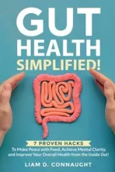 GUT HEALTH SIMPLIFIED - Connaught Liam  D.