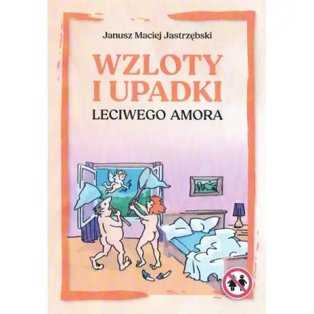 Wzloty i upadki leciwego amora - Janusz Maciej Jastrzębski