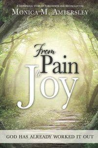 From Pain to Joy - Monica Ambersley
