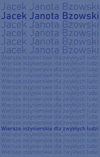 Wiersze inżynierskie dla zwykłych ludzi - Jacek Janota Bzowski