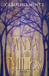 Anya and Miles Book 1 - Carolina Mintz