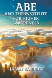 Abe and the Institute for Higher Awareness - James S. Reiley