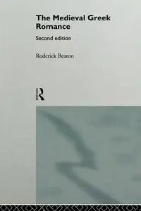 The Medieval Greek Romance - Roderick Beaton