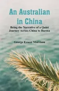 An Australian in China - George Ernest Morrison