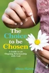 The Choice to be Chosen - Harris Alissa
