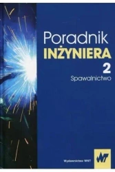 Poradnik inżyniera. T.2 Spawalnictwo - Jan Pilarczyk