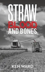Straw, Blood and Bones - Ward Ken