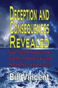 Deception and Consequences Revealed - Vincent Bill