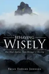 Behaving Wisely - Edward Johnson Brian