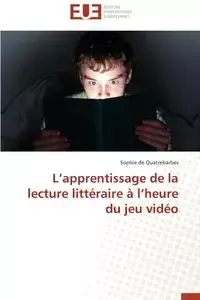 L apprentissage de la lecture littéraire à l heure du jeu vidéo - DE QUATREBARBES-S