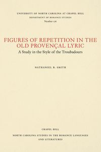 Figures of Repetition in the Old Provençal Lyric - Nathaniel B. Smith
