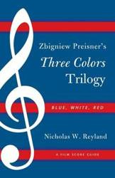 Zbigniew Preisner's Three Colors Trilogy - Nicholas W. Reyland