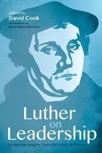 Luther on Leadership - Brent Ashton Thomason
