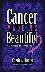 Cancer Made Me Beautiful - Hunter Cherie