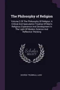 The Philosophy of Religion - George Ladd Trumbull