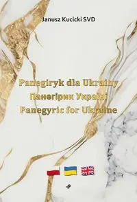 Panegiryk dla Ukrainy - Janusz SVD Kucicki