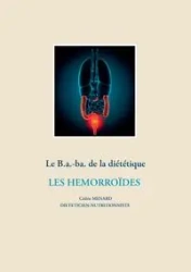 Le b.a-ba de la diététique pour les hémorroïdes - Menard Cédric