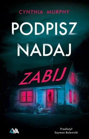 Podpisz, nadaj, zabij - Cynthia Murphy