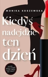 Kiedyś nadejdzie ten dzień. Maria. Tom 1 - Monika Koszewska