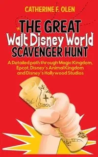 The Great Walt Disney World Scavenger Hunt - Olen Catherine F.