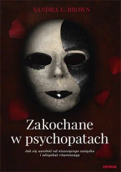 Zakochane w psychopatach. Jak się uwolnić od niszczącego związku i odzyskać równowagę - Sandra L. Brown