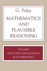 Mathematics and Plausible Reasoning, Volume 1 - George Polya