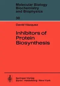 Inhibitors of Protein Biosynthesis - Vazquez D.