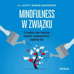 audiobook Mindfulness w związku. 25 nawyków, które zwiększają intymność, pielęgnują bliskość i pogłębiają więzi - Barrie Davenport