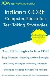 Indiana CORE Computer Education - Test Taking Strategies - Test Preparation Group JCM-Indiana CORE