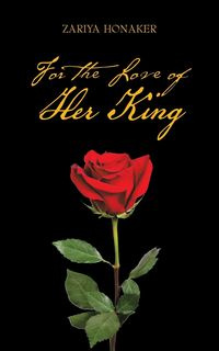 For the Love of Her King - Honaker Zariya