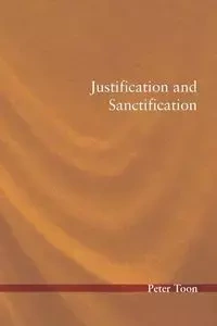 Justification and Sanctification - Peter Toon