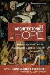 The Architectonics of Hope - Kyle Gingerich Hiebert