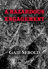 A Hazardous Engagement - Sebold Gaie