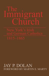 Immigrant Church, The - Dolan Jay P.
