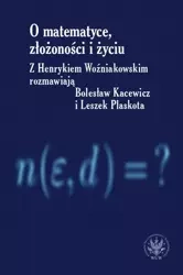 eBook O matematyce, złożoności i życiu - Henryk Woźniakowski mobi epub