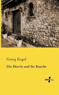 Die Herrin und ihr Knecht - Engel Georg