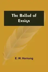 The Ballad of Ensign - W. Hornung E.