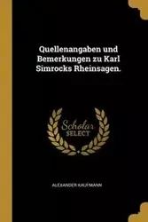 Quellenangaben und Bemerkungen zu Karl Simrocks Rheinsagen. - Alexander Kaufmann