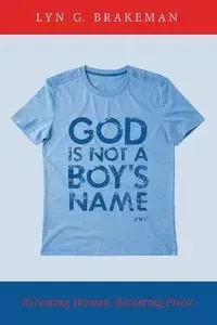 God Is Not a Boy's Name - Lyn Brakeman